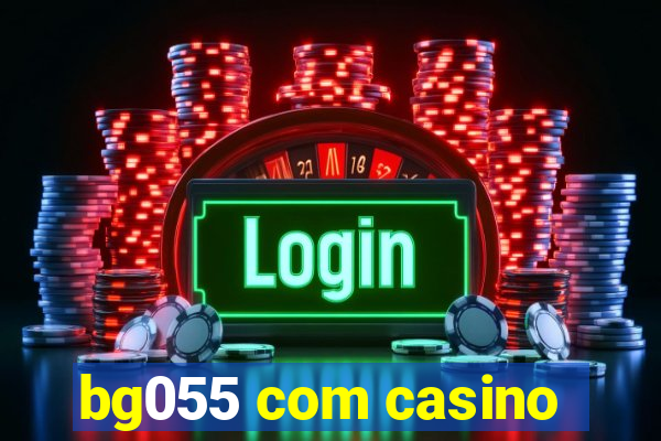 bg055 com casino